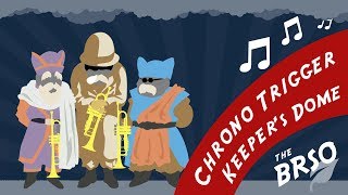 Keepers Dome Chrono Trigger Symphony Encore [upl. by Trebreh497]