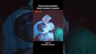 Part 13 Kisah Nyata Gadis Pemandi Jenazah shorts [upl. by Akeyla]