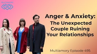 495  Anger amp Anxiety The Unexpected Couple Ruining Your Relationships [upl. by Mya]