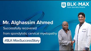 Spondylotic Cervical Myelopathy │ Patient Success Story  BLKMax Super Speciality Hospital [upl. by Cynthea]