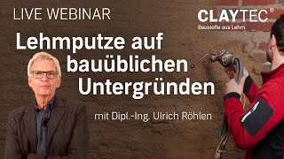 CLAYTEC Webinar Lehmputze auf bauüblichen Untergründen  mit Ulrich Röhlen [upl. by Fanechka465]