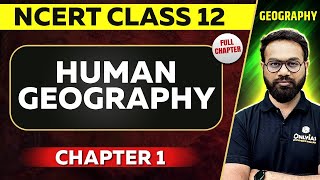 Human Geography Nature And Scope FULL CHAPTER  Class 12 Geography Chapter 1 NCERT [upl. by Secundas724]