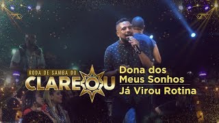 DVD  Roda de Samba do Clareou  Dona dos Meus Sonhos  Já Virou Rotina [upl. by Burrus494]