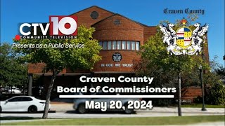 Craven County Board of Commissioners Regular Meeting  May 20 2024 [upl. by Friedberg]