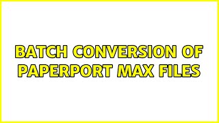 Batch Conversion of PaperPort MAX Files [upl. by Bazar]