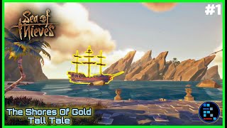 Sea Of Thieves  The Shores Of Gold Tall Tale Mission 1 [upl. by Karlik]