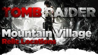 Tomb Raider Mountain Village Relic Location Guide [upl. by Eixam]