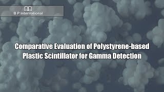 Comparative Evaluation of Polystyrenebased Plastic Scintillator for Gamma Detection [upl. by Napoleon958]