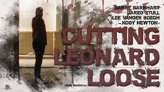 Cutting Leonard Loose  a Comedy Short Film Starring Barry Barnhart Jared Stull amp Lee Vander Boegh [upl. by Berget]