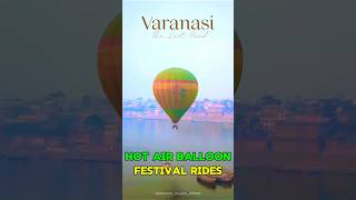 Varanasi Hot Air Balloon Festival Ride 🔥 A threeday hot air balloon festival ride ✨ hotairballoon [upl. by Alaikim]