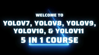 YOLOv7 YOLOv8 YOLOv9 YOLOv10 YOLOv11 Course 5 in 1 [upl. by Alokin]