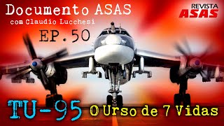 Tu95 o Urso de Sete Vidas – Documento Revista Asas Ep 050 [upl. by Odette811]