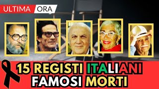 15 REGISTI italiani Famosi MORTI TV e Cinema [upl. by Gildas]