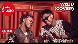 Bahati Woju Cover  Coke Studio Africa [upl. by Kennett]