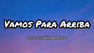 Junior H x Gabito Ballesteros  Vamos ParaArriba LetrasLyrics [upl. by Tannenwald283]