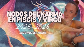 NODOS DEL KARMA en PISCIS VIRGO 2025 2026 [upl. by Earissed]