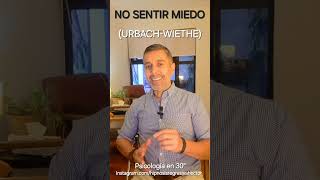 URBACHWIETHE No sentir miedo Psicología en 30quot [upl. by Katlaps164]