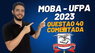 Questão 40 Resolvida MOBA 2023 UFPA [upl. by Radnaskela155]