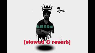 KasshSlowed amp reverb bilal Saeed [upl. by Careaga]