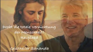 Droht die totale Vernichtung der Menschheit  Geistheiler Sananda  Reupload [upl. by Yssak]