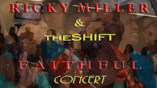 RICKY MILLER amp theSHIFT  FAITHFUL CONCERT [upl. by Ahseym]