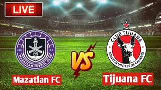 Mazatlan FC w Vs Tijuana w [upl. by Daigle297]