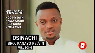 OSINACHI ALBUM  BRO KANAYO KELVIN [upl. by Schaefer]