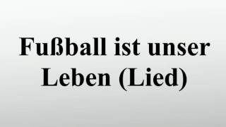 Fußball ist unser Leben Lied [upl. by Obie]