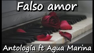 Falso amor  Antología ft Agua Marina Letra [upl. by Favian]