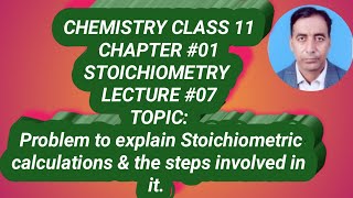 07 Stoichiometry Chemistry 11 explanation of Stoichiometric steps with the help of a problem [upl. by Keiryt42]