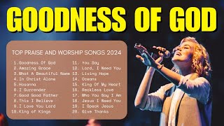 Goodness Of God Top Praise And Worship Songs 2024 Lyrics Praise Worship Music 20 [upl. by Anassor943]