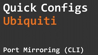 Quick Configs Ubiquiti  Port Mirroring CLI [upl. by Conan]