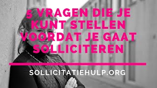 5 Vragen die je kunt stellen voordat je gaat solliciteren solliciteren sollicitatiehulp [upl. by Ruhtracam238]