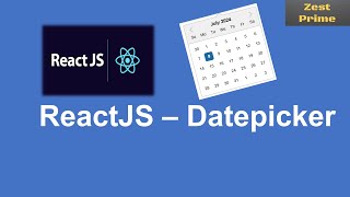 9React JS Functional Component and Date Picker integration  React JS  Zest Prime [upl. by Savvas752]