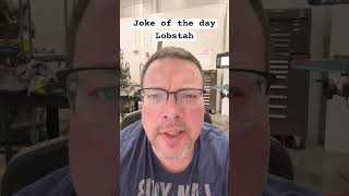 The lobstah joke jotd [upl. by Amando]