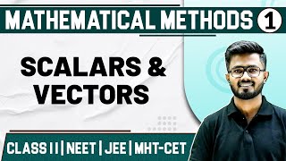 MATHEMATICAL METHODS 01  Scalars and Vectors  Physics  Class 11HSCNEETJEEMHTCET [upl. by Yalonda597]