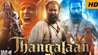 Thangalaan Full Movie In Hindi Dubbed  1080p HD Review amp Story  Chiyaan Vikram Malavika Mohanan [upl. by Ehtyaf]