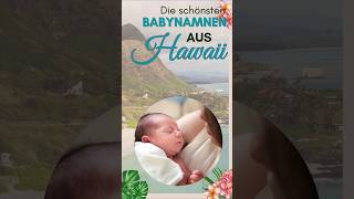 Die schönsten Babynamen aus Hawaii Lass dich inspirieren bei der Namenssuche für dein Babyshorts [upl. by Mel]