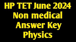 HP TET Non medical june 2024 answer keyphysicschemistrymathspsychologygkhp tet non medical [upl. by Aeneus541]