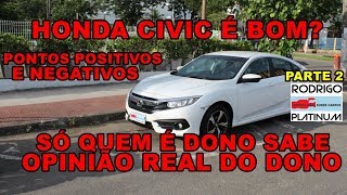 Honda Civic É Bom Pontos Positivos e Negativos Opinião Real do Dono Parte 2 [upl. by Pitarys223]