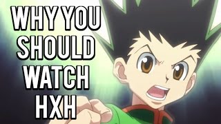 Why You Should Watch Hunter X Hunter [upl. by Hamrnand]