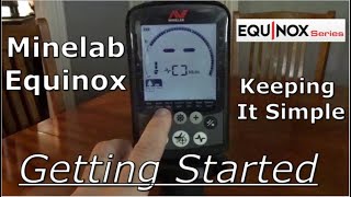 Minelab Equinox Getting Started amp Keeping It Simple  Metal Detecting [upl. by Bautram421]