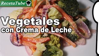 Receta de Vegetales con Crema de Leche Muy fácil de hacer en casa [upl. by Ilarin]