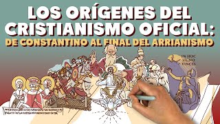 Los orígenes del Cristianismo Oficial de Constantino al final del Arrianismo [upl. by Anrev]