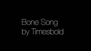 Bone Song by Timesbold [upl. by Initirb664]