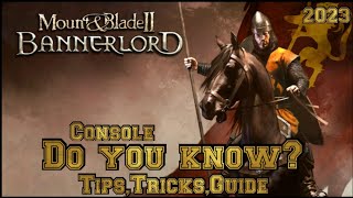 Mount amp Blade 2 Bannerlord Do You Know TIPS CONSOLE 2023 [upl. by Thacher771]