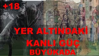 YERİN ALTINDAKİ KANLI GÜÇ BÜYÜKADA [upl. by Ebony978]