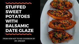 HOW NOT TO DIE COOKBOOK  STUFFED SWEET POTATOES WITH BALSAMIC DATE GLAZE RECIPE [upl. by Samuel962]