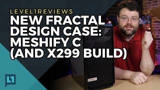 NEW Fractal Design Case Meshify C and x299 build [upl. by Haidej892]