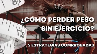 ¿Puedo perder peso sin hacer ejercicio 5 estrategias comprobadas [upl. by Fayina]